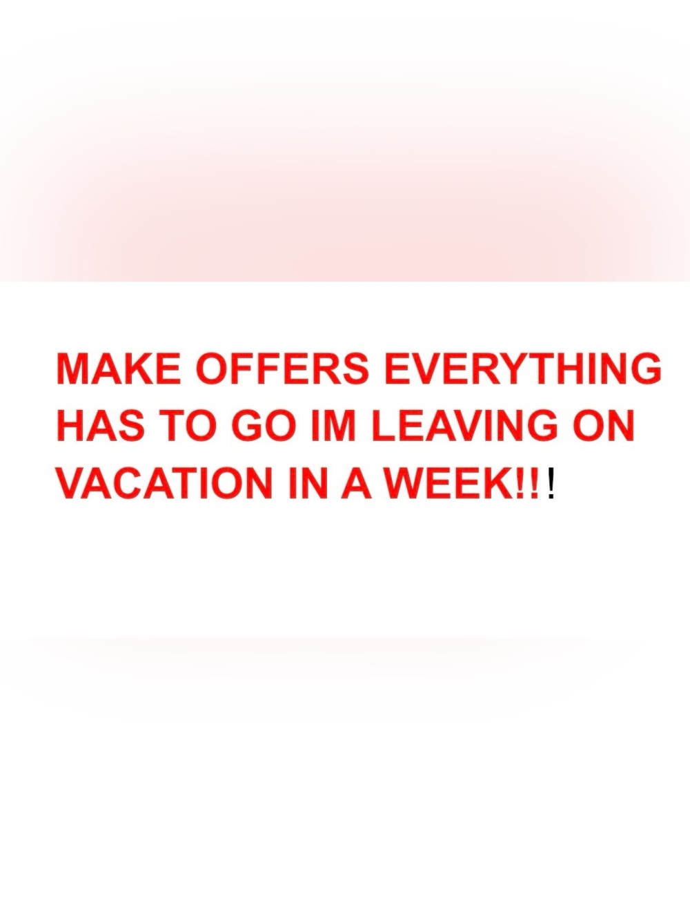 Need everything sold ASAP!!!!